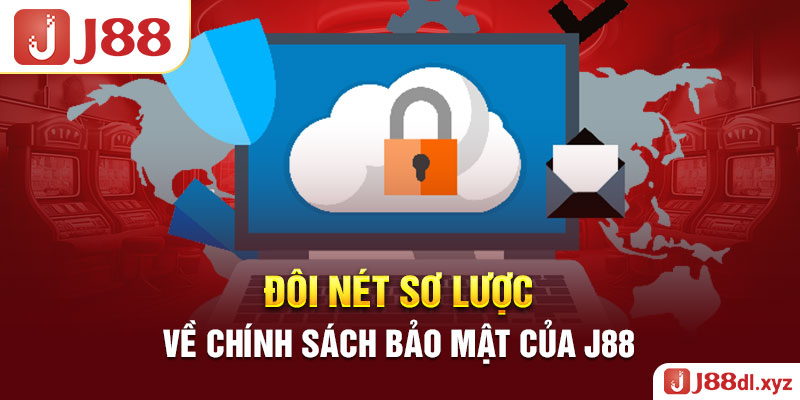 Đôi nét sơ lược về chính sách bảo mật của J88