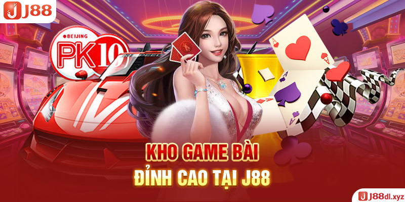 Kho game bài đỉnh cao tại J88