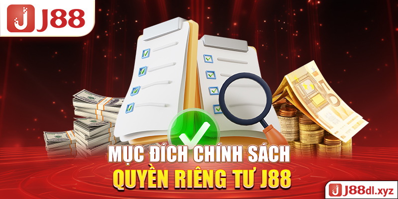 Mục đích chính sách quyền riêng tư j88