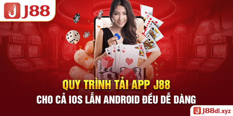 Quy trình tải app J88 cho cả IOS lẫn Android đều dễ dàng