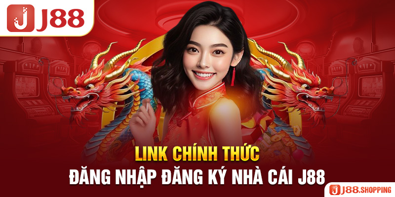 Link chính thức đăng nhập đăng ký nhà cái J88